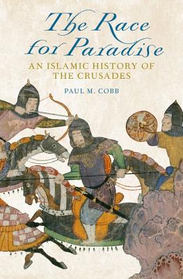 Imagen del vendedor de The Race for Paradise: An Islamic History of the Crusades (Hardback or Cased Book) a la venta por BargainBookStores