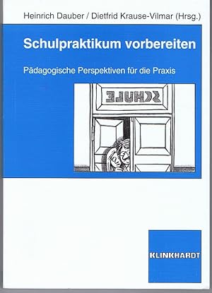 Schulpraktikum vorbereiten. Pädagogische Perspektiven für die Praxis.