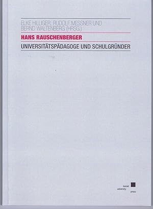 Hans Rauschenberger. Universitätspädagoge und Schulgründer.