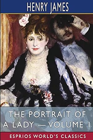 Seller image for The Portrait of a Lady - Volume 1 (Esprios Classics) for sale by Redux Books