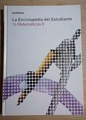 La enciclopedia del estudiante 16. Matematicas II