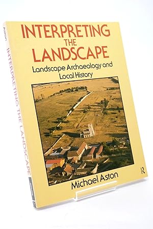 Seller image for INTERPRETING THE LANDSCAPE: LANDSCAPE ARCHAEOLOGY AND LOCAL HISTORY for sale by Stella & Rose's Books, PBFA