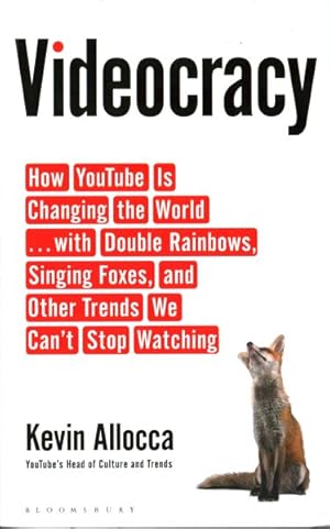 Imagen del vendedor de Videocracy : How Youtube Is Changing the World . . . With Double Rainbows, Singing Foxes, and Other Trends We Can't Stop Watching a la venta por GreatBookPrices