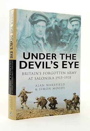 Imagen del vendedor de UNDER THE DEVIL'S EYE: BRITAIN'S FORGOTTEN ARMY AT SALONIKA 1915-1918 a la venta por Stella & Rose's Books, PBFA