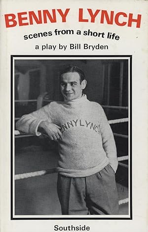 Seller image for BENNY LYNCH - SCENES FROM A SHORT LIFE for sale by Sportspages