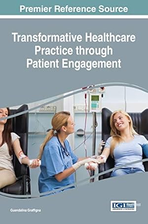 Bild des Verkufers fr Transformative Healthcare Practice through Patient Engagement (Advances in Medical Diagnosis, Treatment, and Care) zum Verkauf von Redux Books