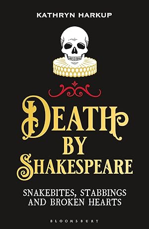 Bild des Verkufers fr Death by Shakespeare: Snakebites, Stabbings and Broken Hearts zum Verkauf von moluna