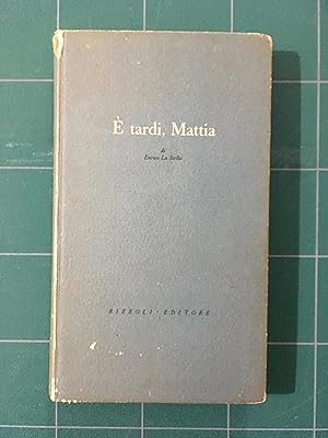 Imagen del vendedor de E' tardi, Mattia a la venta por Archivio Galleria Del Monte Forio