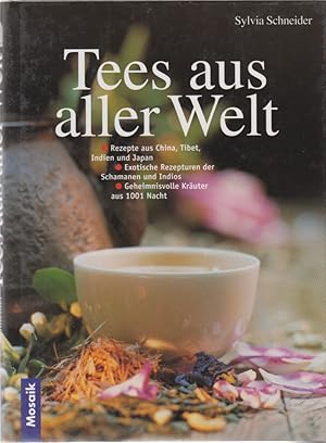 Tees zum Wohlfühlen. Magische Kräuter aus aller Welt. Rezepte aus China, Tibet, Indien und Japan....