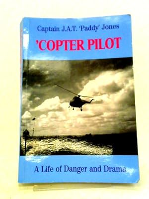 Bild des Verkufers fr Copter Pilot: A Life of Danger and Drama zum Verkauf von World of Rare Books