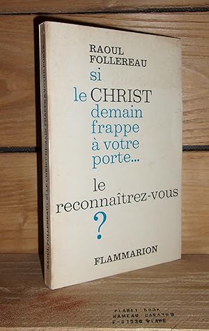 Bild des Verkufers fr SI LE CHRIST DEMAIN FRAPPE A VOTRE PORTE - LE RECONNAITREZ-VOUS ? zum Verkauf von Planet's books