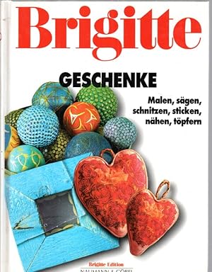 BRIGITTE Geschenke: Malen, sägen, schnitzen, sticken, nähen, töpfern