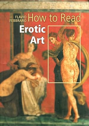 Imagen del vendedor de How to Read Erotic Art a la venta por LEFT COAST BOOKS