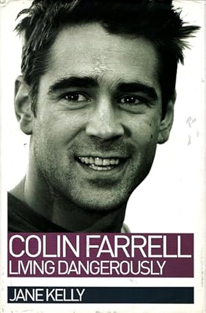 Bild des Verkufers fr Colin Farrell: Living Dangerously zum Verkauf von LEFT COAST BOOKS