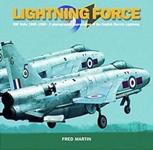 Bild des Verkufers fr Lightning Force : Raf Units 1960-1988 - a Photographic Appreciation of the English Electric Lightning zum Verkauf von GreatBookPrices