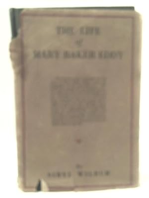 Imagen del vendedor de The Life of Mary Baker Eddy a la venta por World of Rare Books