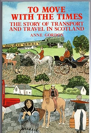 Seller image for To Move with the Times: The Story of Transport and Travel in Scotland for sale by Michael Moons Bookshop, PBFA