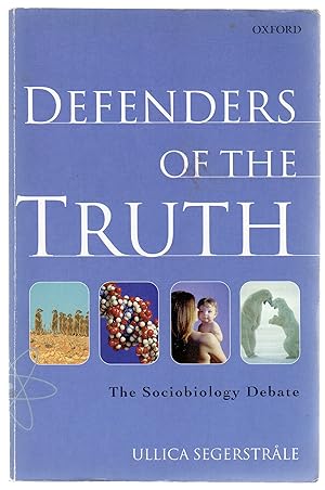 Defenders of the Truth : The Sociobiology Debate