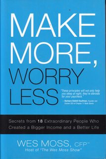 Make More, Worry Less: Secrets from 18 Extraordinary People Who Created a Bigger Income and A Bet...