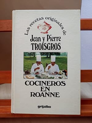 LAS RECETAS ORIGINALES DE JEAN Y PIERRE TROISGROS :Cocineros en Roanne