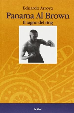 Seller image for Panama al Brown. Il ragno del ring - Eduardo Arroyo for sale by libreria biblos