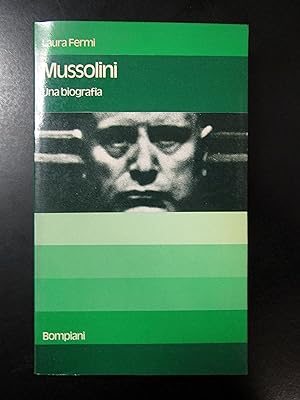 Fermi Laura. Mussolini. Una biografia. Bompiani 1974.