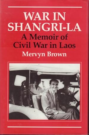 Imagen del vendedor de War in Shangri-La. A Memoir of Civil War in Laos. a la venta por Rnnells Antikvariat AB