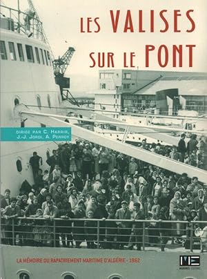 Bild des Verkufers fr Les valises sur le pont : Mmoire du rapatriement maritime d'Algrie 1962 zum Verkauf von dansmongarage