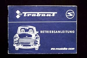 Betriebsanleitung für den Personenkraftwagen Trabant 601, 601S, 601S de luxe. Mit 67 Bildern.