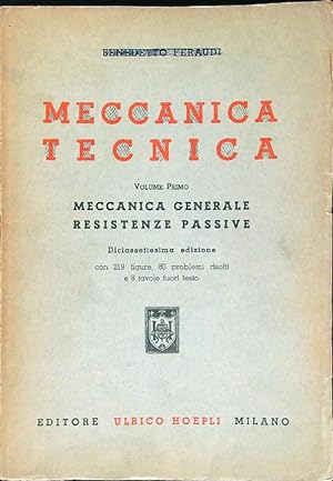 Seller image for Meccanica Tecnica. Volume primo: Meccanica generale, resistenze passive for sale by Librodifaccia