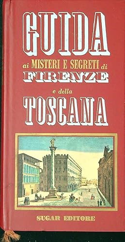 Image du vendeur pour Guida ai misteri e segreti di Firenze e della Toscana mis en vente par Miliardi di Parole