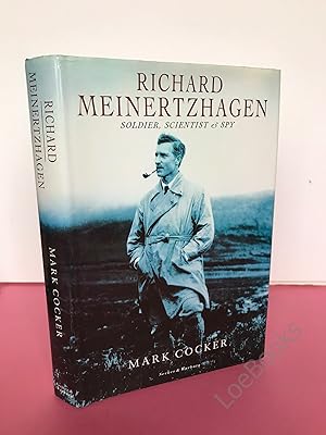 RICHARD MEINERTZHAGEN SOLDIER, SCIENTIST AND SPY