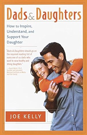 Image du vendeur pour Dads and Daughters: How to Inspire, Understand, and Support Your Daughter When She's Growing Up So Fast mis en vente par Reliant Bookstore