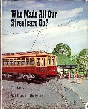 Image du vendeur pour Who Made All Our Streetcars go?: The Story of Rail Transit in Baltimore mis en vente par Dorley House Books, Inc.
