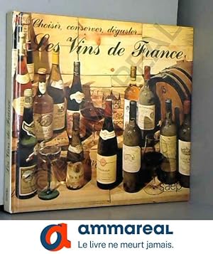 Bild des Verkufers fr Les vins de France choisir, conserver, dguster zum Verkauf von Ammareal