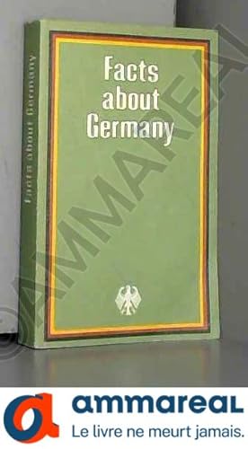 Seller image for Facts about Germany. The Federal Republic of Germany. Includes: Country, People, History. State, Politics, the Law. Economics. Society, Welf for sale by Ammareal