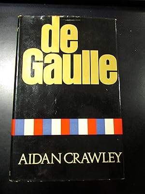 Crawley Aidan. De Gaulle. Collins 1969.