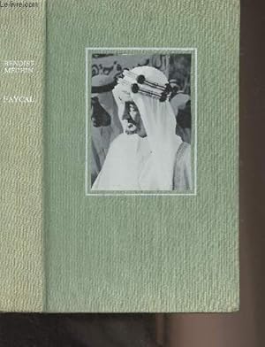 Seller image for Fayal, roi d'Arabie - L'homme, le souverain, sa place dans le monde (1906-1975) for sale by Le-Livre