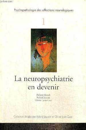 Bild des Verkufers fr La neuropsychiatrie en devenir (Collection "Psychopathologie des affections neurologiques", n1) zum Verkauf von Le-Livre