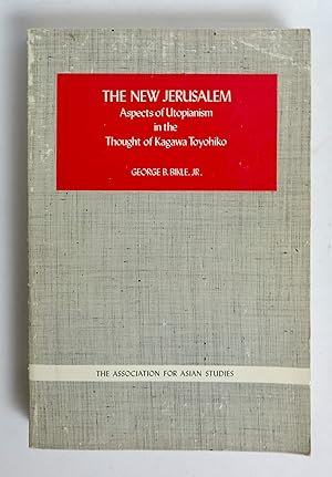 The New Jerusalem: Aspects of Utopianism in the Thought of Kagawa Toyohiko