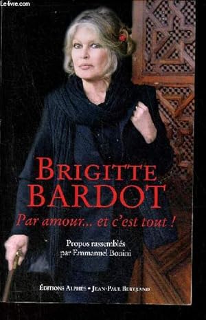 Bild des Verkufers fr Brigitte Bardot par amour et c'est tout ! zum Verkauf von Le-Livre