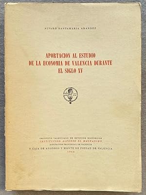 APORTACIÓN AL ESTUDIO DE LA ECONOMIA DE VALENCIA DURANTE EL SIGLO XV.