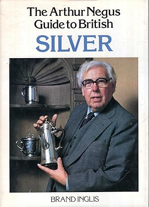 Seller image for The Arthur Negus Guide to British Silver for sale by Pendleburys - the bookshop in the hills