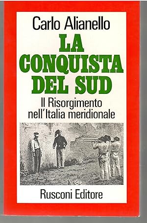 Immagine del venditore per La Conquista del Sud. Il Risorgimento nell'Italia Meridionale venduto da Il Salvalibro s.n.c. di Moscati Giovanni