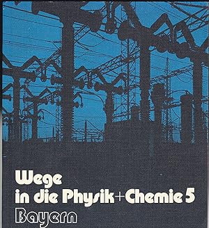 Wege der Physik +Chemie 5 Bayern