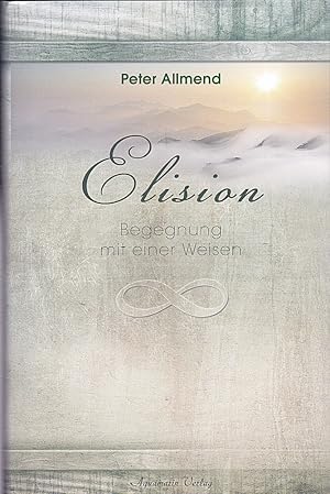 Image du vendeur pour Elision. Begegnung mit einer Weisen mis en vente par Versandantiquariat Karin Dykes