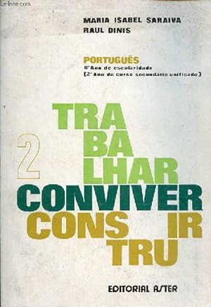 Bild des Verkufers fr Trabalhar conviver construir portugs 2 ano do curso secundario unificado (8 ano de escolaridade). zum Verkauf von Le-Livre