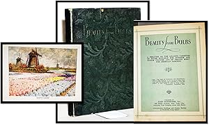 Seller image for Beauty from Bulbs, A Treatise on the Leading Varieties of Bulbs Suitable For Outdoor and Indoor Culture and of Proven Merit for American Gardens for sale by Blind-Horse-Books (ABAA- FABA)