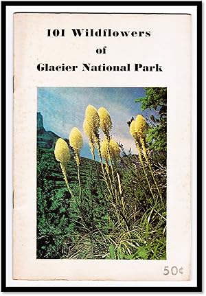 Imagen del vendedor de 101 Wildflowers of Glacier National Park Printed in cooperation with the National Park Service a la venta por Blind-Horse-Books (ABAA- FABA)