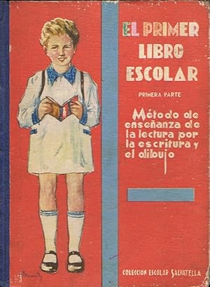 Imagen del vendedor de EL PRIMER LIBRO ESCOLAR. Mtodo de enseanza de la lectura por la escritura y el dibujo. Primera parte Dibujo, Escritura, Lectura, Vocabulario, Lenguaje, Numeracin y Clculo a la venta por Librera Torren de Rueda